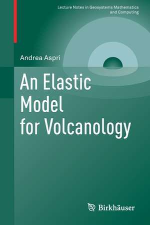 An Elastic Model for Volcanology de Andrea Aspri