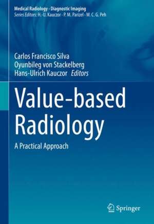 Value-based Radiology: A Practical Approach de Carlos Francisco Silva