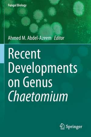 Recent Developments on Genus Chaetomium de Ahmed M. Abdel-Azeem