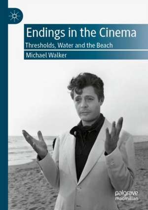 Endings in the Cinema: Thresholds, Water and the Beach de Michael Walker