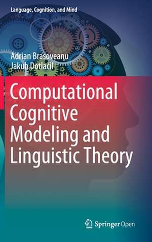 Computational Cognitive Modeling and Linguistic Theory de Adrian Brasoveanu