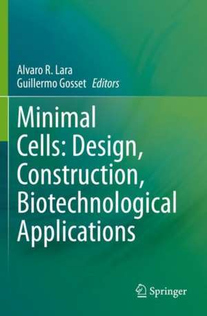 Minimal Cells: Design, Construction, Biotechnological Applications de Alvaro R. Lara