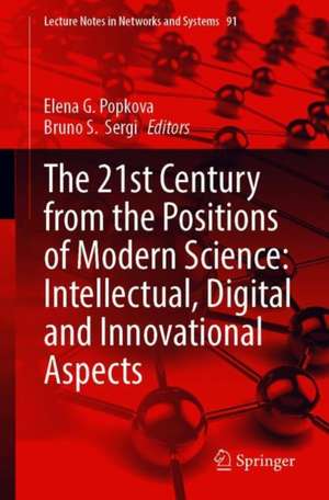 The 21st Century from the Positions of Modern Science: Intellectual, Digital and Innovative Aspects de Elena G. Popkova