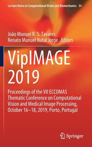 VipIMAGE 2019: Proceedings of the VII ECCOMAS Thematic Conference on Computational Vision and Medical Image Processing, October 16–18, 2019, Porto, Portugal de João Manuel R. S. Tavares