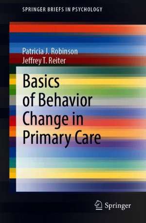 Basics of Behavior Change in Primary Care de Patricia J. Robinson