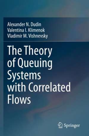 The Theory of Queuing Systems with Correlated Flows de Alexander N. Dudin