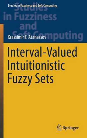 Interval-Valued Intuitionistic Fuzzy Sets de Krassimir T. Atanassov