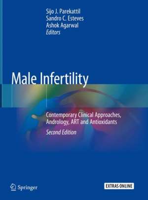 Male Infertility: Contemporary Clinical Approaches, Andrology, ART and Antioxidants de Sijo J. Parekattil