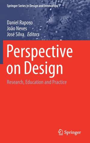 Perspective on Design: Research, Education and Practice de Daniel Raposo