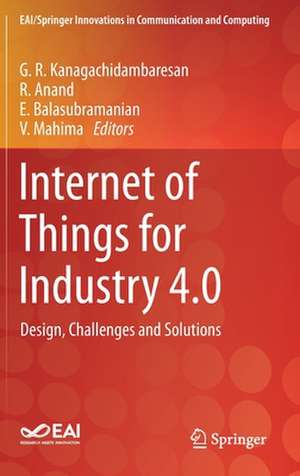 Internet of Things for Industry 4.0: Design, Challenges and Solutions de G. R. Kanagachidambaresan