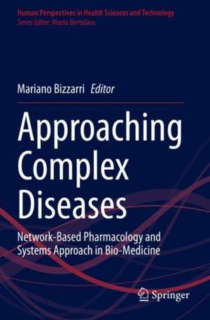 Approaching Complex Diseases: Network-Based Pharmacology and Systems Approach in Bio-Medicine de Mariano Bizzarri