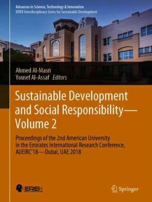 Sustainable Development and Social Responsibility—Volume 2: Proceedings of the 2nd American University in the Emirates International Research Conference, AUEIRC'18—Dubai, UAE 2018 de Ahmed N. Al-Masri