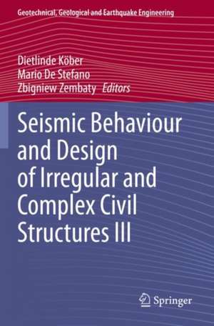 Seismic Behaviour and Design of Irregular and Complex Civil Structures III de Dietlinde Köber