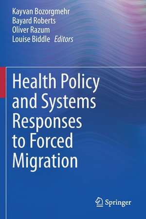 Health Policy and Systems Responses to Forced Migration de Kayvan Bozorgmehr