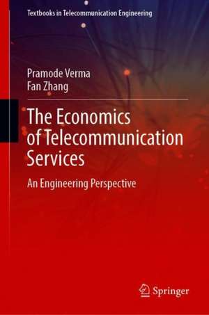 The Economics of Telecommunication Services: An Engineering Perspective de Pramode Verma