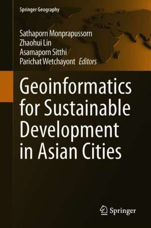 Geoinformatics for Sustainable Development in Asian Cities de Sathaporn Monprapussorn