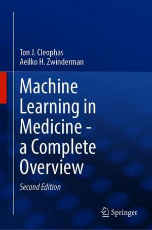 Machine Learning in Medicine – A Complete Overview de Ton J. Cleophas