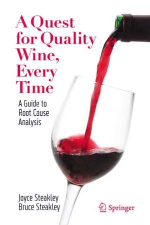 A Quest for Quality Wine, Every Time.: A Guide for Root Cause Analysis. de Joyce Steakley