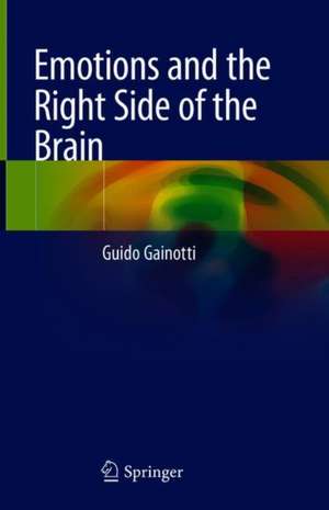 Emotions and the Right Side of the Brain de Guido Gainotti