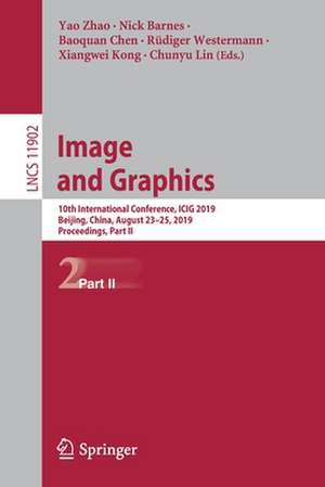 Image and Graphics: 10th International Conference, ICIG 2019, Beijing, China, August 23–25, 2019, Proceedings, Part II de Yao Zhao
