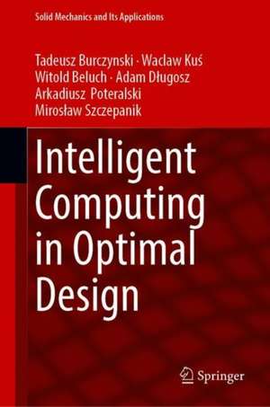 Intelligent Computing in Optimal Design de Tadeusz Burczyński