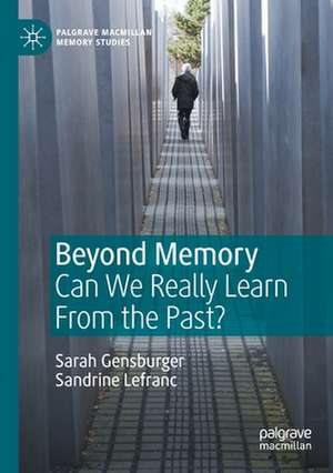 Beyond Memory: Can We Really Learn From the Past? de Sarah Gensburger