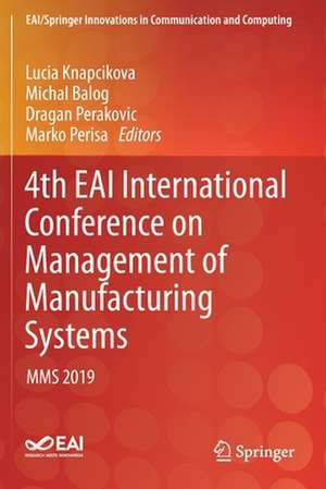 4th EAI International Conference on Management of Manufacturing Systems: MMS 2019 de Lucia Knapcikova