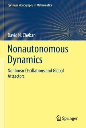 Nonautonomous Dynamics: Nonlinear Oscillations and Global Attractors de David N. Cheban