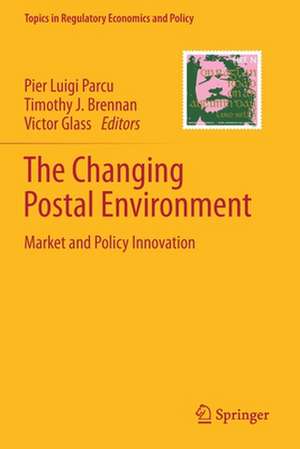 The Changing Postal Environment: Market and Policy Innovation de Pier Luigi Parcu