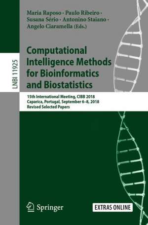 Computational Intelligence Methods for Bioinformatics and Biostatistics: 15th International Meeting, CIBB 2018, Caparica, Portugal, September 6–8, 2018, Revised Selected Papers de Maria Raposo