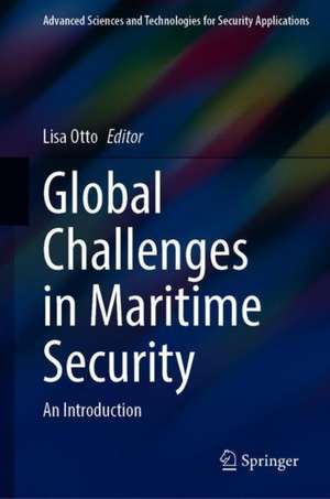 Global Challenges in Maritime Security: An Introduction de Lisa Otto