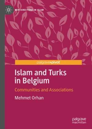 Islam and Turks in Belgium: Communities and Associations de Mehmet Orhan