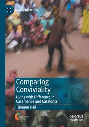 Comparing Conviviality: Living with Difference in Casamance and Catalonia de Tilmann Heil