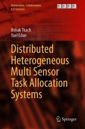 Distributed Heterogeneous Multi Sensor Task Allocation Systems de Itshak Tkach
