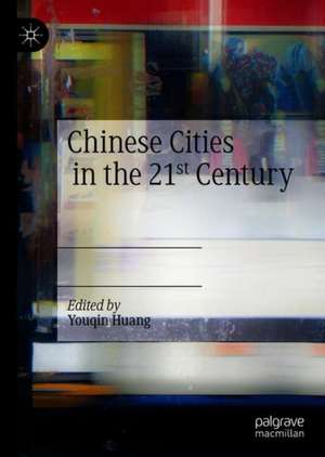 Chinese Cities in the 21st Century de Youqin Huang