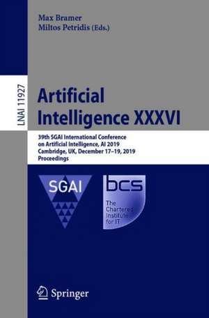 Artificial Intelligence XXXVI: 39th SGAI International Conference on Artificial Intelligence, AI 2019, Cambridge, UK, December 17–19, 2019, Proceedings de Max Bramer