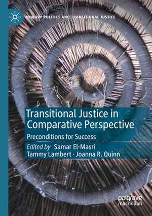 Transitional Justice in Comparative Perspective: Preconditions for Success de Samar El-Masri