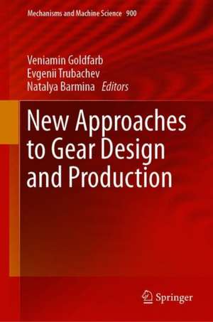 New Approaches to Gear Design and Production de Veniamin Goldfarb