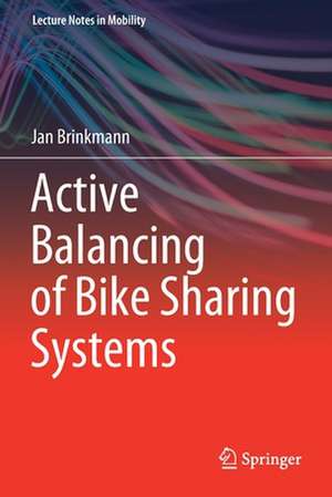 Active Balancing of Bike Sharing Systems de Jan Brinkmann