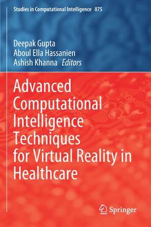 Advanced Computational Intelligence Techniques for Virtual Reality in Healthcare de Deepak Gupta