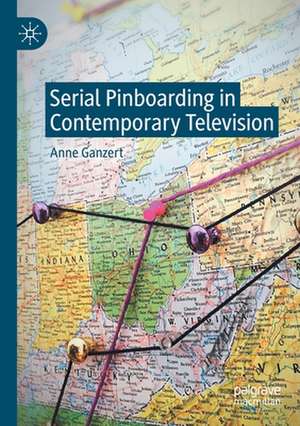 Serial Pinboarding in Contemporary Television de Anne Ganzert