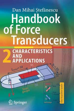 Handbook of Force Transducers: Characteristics and Applications de Dan Mihai Ştefănescu