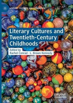 Literary Cultures and Twentieth-Century Childhoods de Rachel Conrad