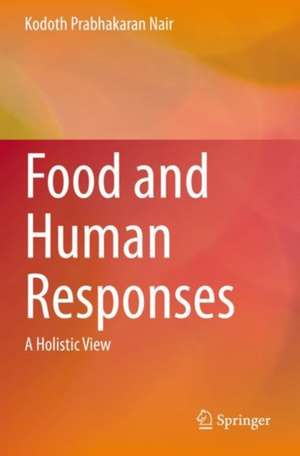 Food and Human Responses: A Holistic View de Kodoth Prabhakaran Nair