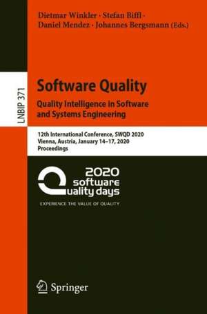 Software Quality: Quality Intelligence in Software and Systems Engineering: 12th International Conference, SWQD 2020, Vienna, Austria, January 14–17, 2020, Proceedings de Dietmar Winkler