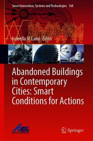 Abandoned Buildings in Contemporary Cities: Smart Conditions for Actions de Isabella M. Lami