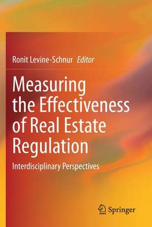 Measuring the Effectiveness of Real Estate Regulation: Interdisciplinary Perspectives de Ronit Levine-Schnur