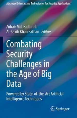 Combating Security Challenges in the Age of Big Data: Powered by State-of-the-Art Artificial Intelligence Techniques de Zubair Md. Fadlullah