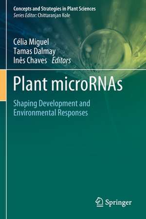 Plant microRNAs: Shaping Development and Environmental Responses de Célia Miguel