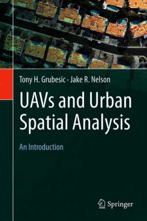 UAVs and Urban Spatial Analysis: An Introduction de Tony H. Grubesic